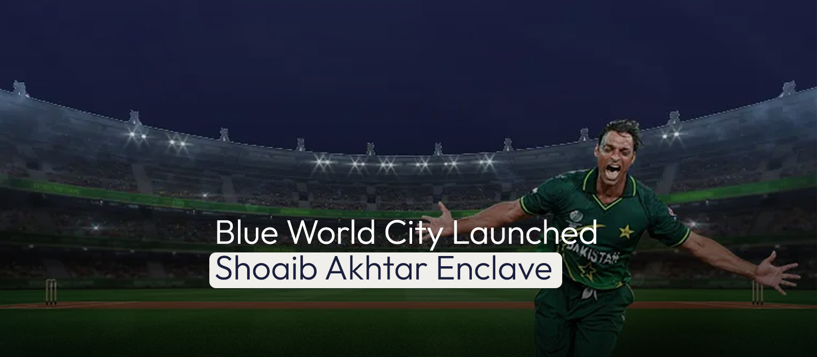 Blue World City Launched Shoaib Akhtar Enclave