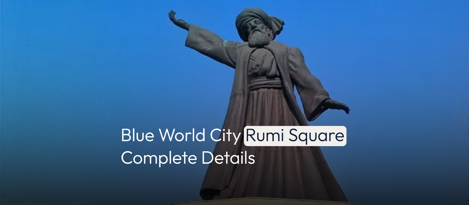 Blue World City Rumi Square Complete Details