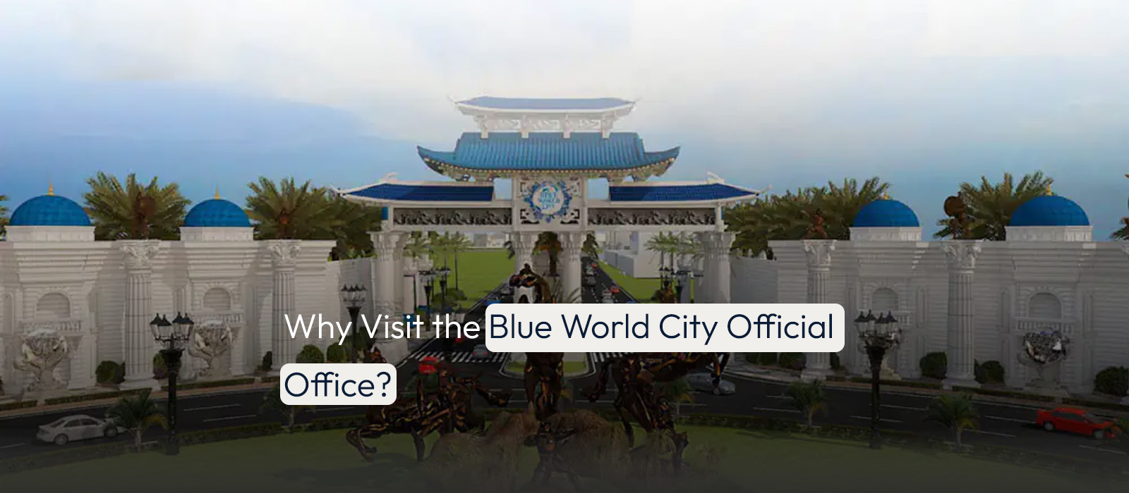 why visit blue world city official office